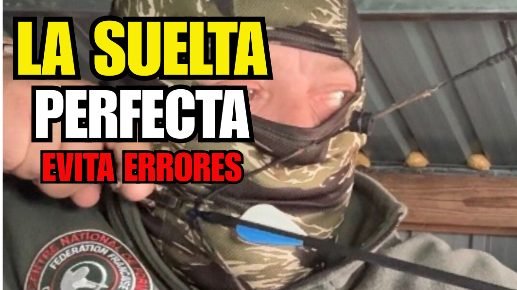 LA SUELTA PERFECTA . Evita errores en el tiro con arco de caza